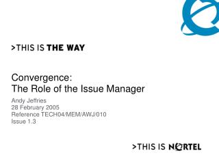 Convergence: The Role of the Issue Manager