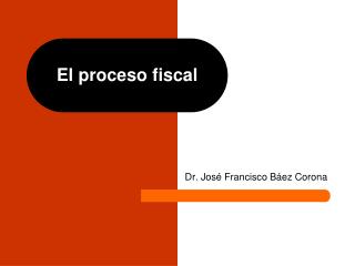 el proceso fiscal