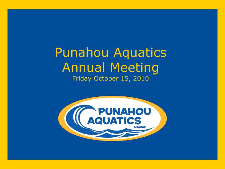 punahou aquatics annual meeting friday october 15 2010
