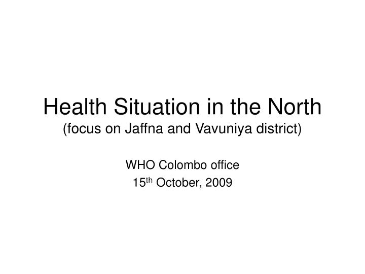 health situation in the north focus on jaffna and vavuniya district