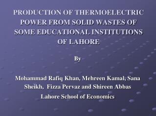 PRODUCTION OF THERMOELECTRIC POWER FROM SOLID WASTES OF SOME EDUCATIONAL INSTITUTIONS OF LAHORE