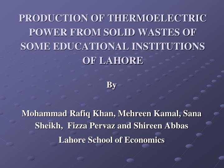 production of thermoelectric power from solid wastes of some educational institutions of lahore