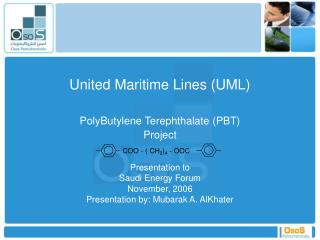 United Maritime Lines (UML) PolyButylene Terephthalate (PBT) Project Presentation to