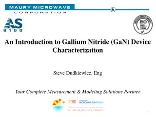 An Introduction to Gallium Nitride (GaN) Device Characterization Steve Dudkiewicz, Eng
