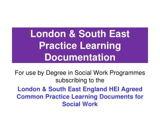 London &amp; South East Practice Learning Documentation