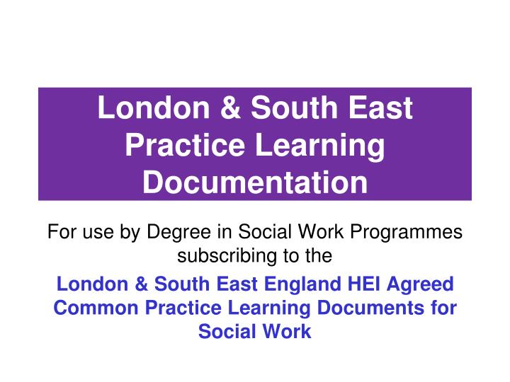 london south east practice learning documentation