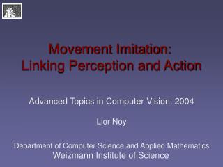 Movement Imitation: Linking Perception and Action