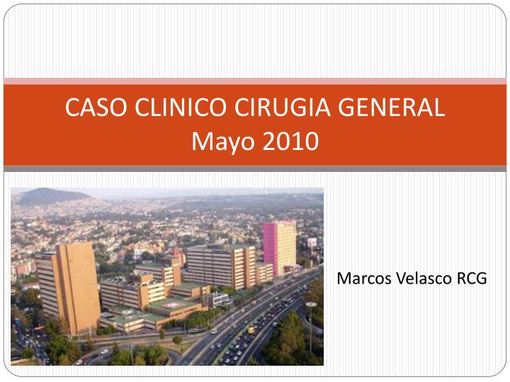 caso clinico cirugia general mayo 2010