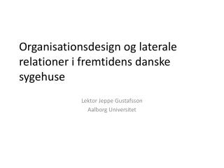Organisationsdesign og laterale relationer i fremtidens danske sygehuse
