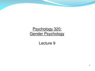 Psychology 320: Gender Psychology Lecture 9