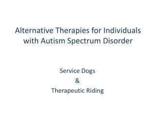 Alternative Therapies for Individuals with Autism Spectrum Disorder