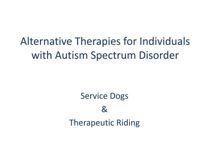 alternative therapies for individuals with autism spectrum disorder