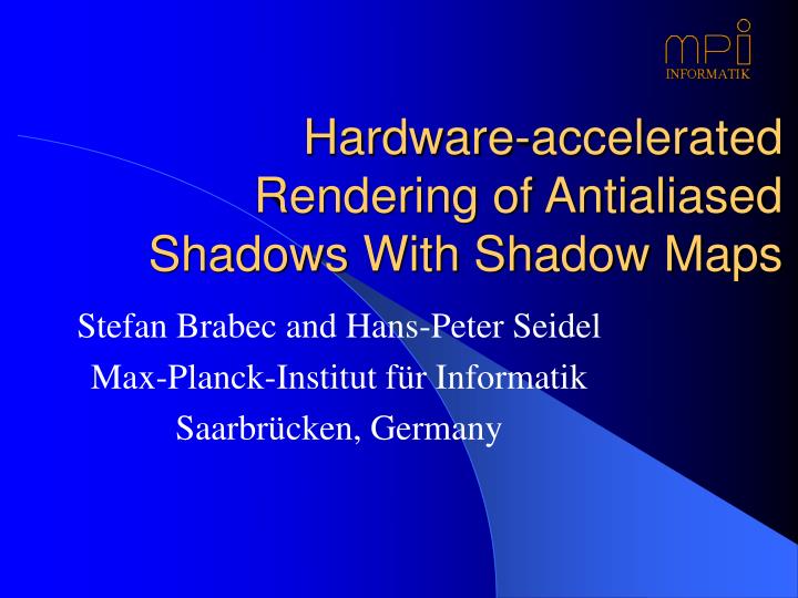 hardware accelerated rendering of antialiased shadows with shadow maps