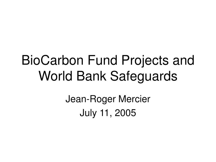 biocarbon fund projects and world bank safeguards