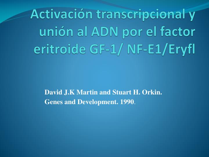 activaci n transcripcional y uni n al adn por el factor eritroide gf 1 nf e1 eryfl
