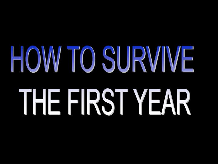 how to survive your first year