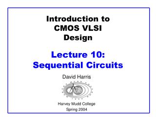 Introduction to CMOS VLSI Design Lecture 10: Sequential Circuits