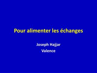 pour alimenter les changes