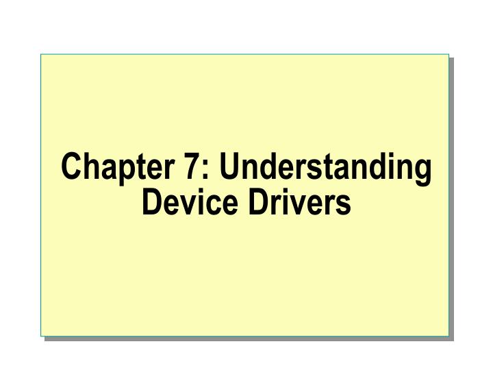 chapter 7 understanding device drivers