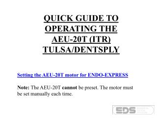 QUICK GUIDE TO OPERATING THE AEU-20T (ITR) TULSA/DENTSPLY