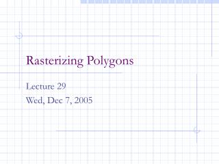 Rasterizing Polygons
