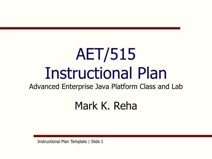 aet 515 instructional plan advanced enterprise java platform class and lab mark k reha