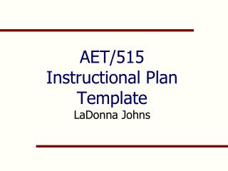 AET/515 Instructional Plan Template LaDonna Johns