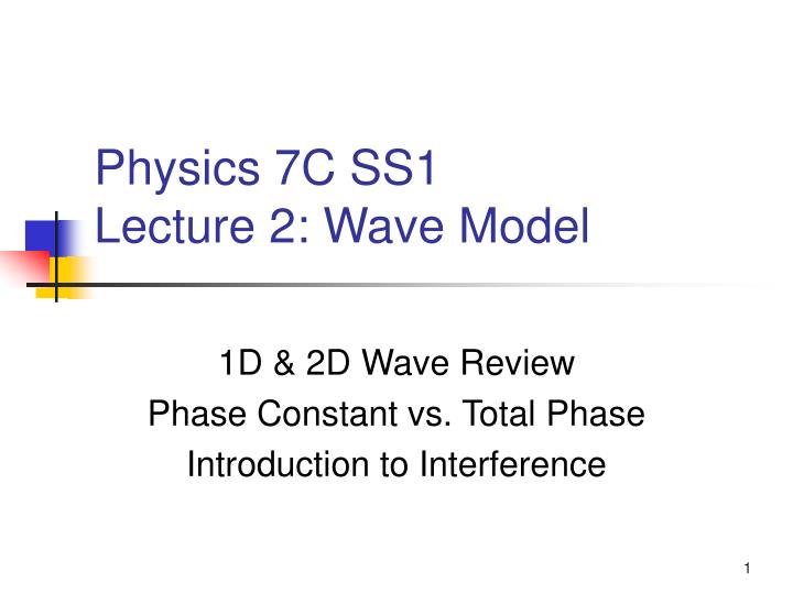 physics 7c ss1 lecture 2 wave model