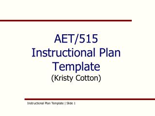 AET/515 Instructional Plan Template (Kristy Cotton)