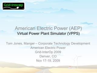 American Electric Power (AEP) Virtual Power Plant Simulator (VPPS)