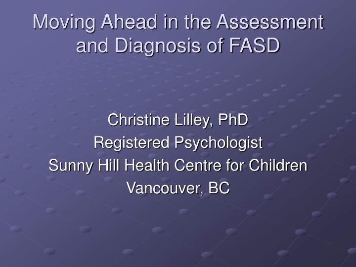 moving ahead in the assessment and diagnosis of fasd