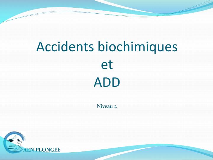 accidents biochimiques et add
