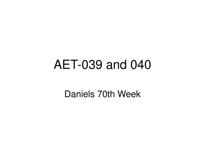 aet 039 and 040