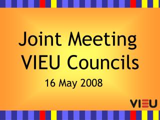 Joint Meeting VIEU Councils 16 May 2008