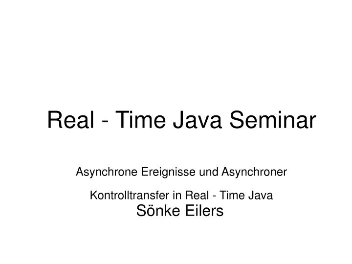 real time java seminar asynchrone ereignisse und asynchroner kontrolltransfer in real time java