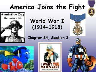 America Joins the Fight World War I (1914-1918)