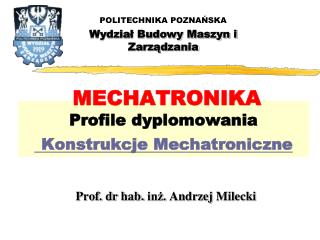 MECHATRONIKA Profile dyplomowania Konstrukcje Mechatroniczne