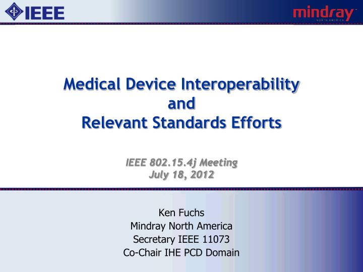 medical device interoperability and relevant standards efforts ieee 802 15 4j meeting july 18 2012