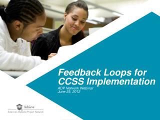 Feedback Loops for CCSS Implementation ADP Network Webinar June 25, 2012