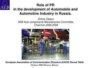 Role of PR in the development of Automobile and Automotive Industry in Russia .