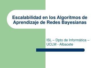escalabilidad en los algoritmos de aprendizaje de redes bayesianas