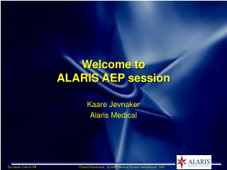 Welcome to ALARIS AEP session