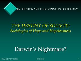 THE DESTINY OF SOCIETY: Sociologies of Hope and Hopelessness