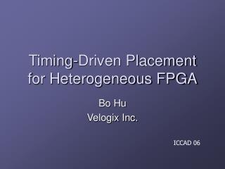 Timing-Driven Placement for Heterogeneous FPGA