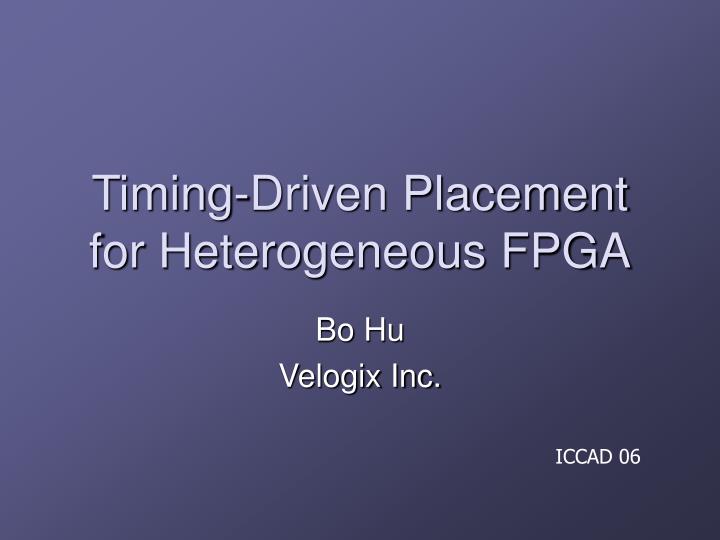 timing driven placement for heterogeneous fpga