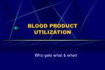 BLOOD PRODUCT UTILIZATION - slide 1