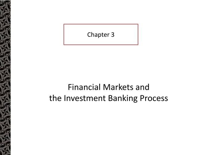 financial markets and the investment banking process