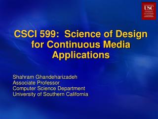 CSCI 599: Science of Design for Continuous Media Applications