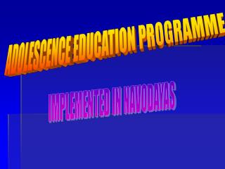 ADOLESCENCE EDUCATION PROGRAMME