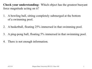 Check your understanding: Which object has the greatest buoyant force magnitude acting on it?